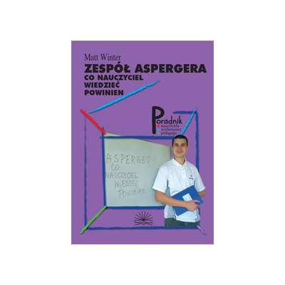 Zespół Aspergera. Co nauczyciel wiedzieć powinien