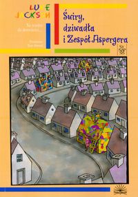 Świry, dziwadła i Zespół Aspergera. Przewodnik użytkownika dorastania