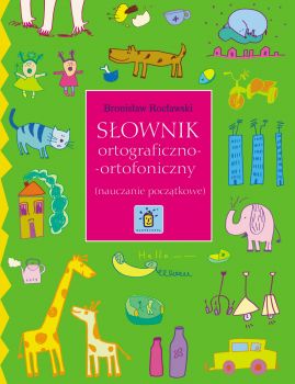 Słownik ortograficzno-ortofoniczny. Nauczanie początkowe
