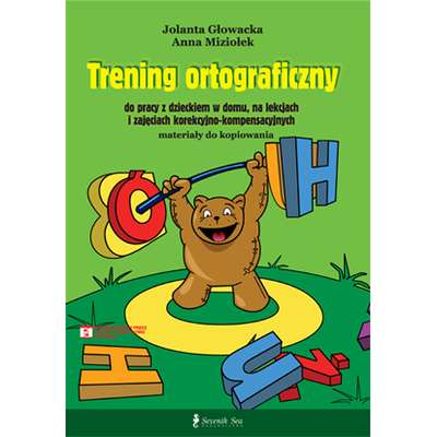 Trening ortograficzny do pracy z dzieckiem w domu, na lekcjach i zajęciach korekcyjno-kompensacyjnych