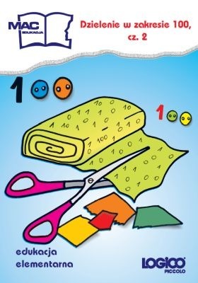 LOGICO PICCOLO. Dzielenie w zakresie 100, cz. 2, kl. 2.