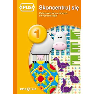 Skoncentruj się 1. Zabawowe formy ćwiczeń na koncentrację