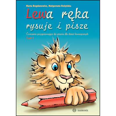 Lewa ręka rysuje i pisze. Ćwiczenia przygotowujące do pisania dla dzieci leworęcznych. Część 1