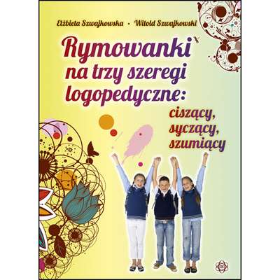 Rymowanki na trzy szeregi logopedyczne: ciszący, syczący, szumiący