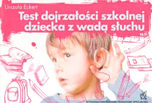 Test dojrzałości szkolnej dziecka z wadą słuchu