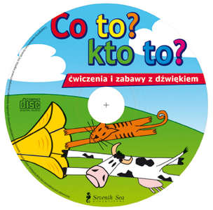 Co to? Kto to? Ćwiczenia i zabawy z dźwiękiem