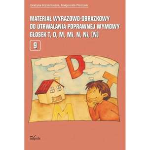 Materiał wyrazowo-obrazkowy do utrwalania poprawnej wymowy głosek t, d, m, mi, n, ni, [ń]