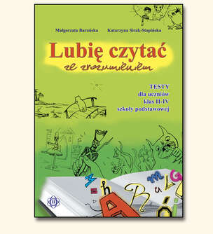 Lubię czytać ze zrozumieniem - Testy dla uczniów klas II - IV szkoły podstawowej
