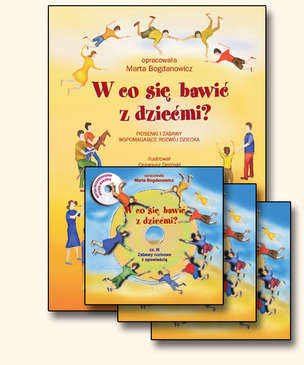 W co się bawić z dziećmi? Piosenki i zabawy wspomagające rozwój dziecka (z 3 płytami CD)