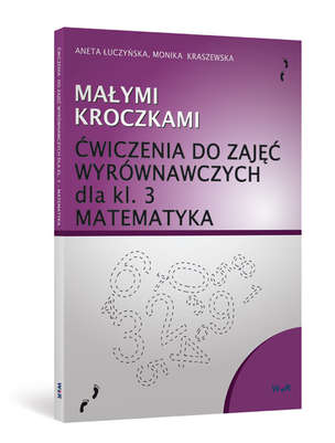 Małymi kroczkami - ćwiczenia do zajęć wyrównawczych dla kl. 3. Matematyka