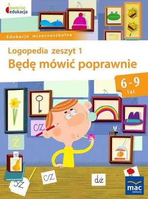 Logopedia. Będę mówić poprawnie - zeszyt 1