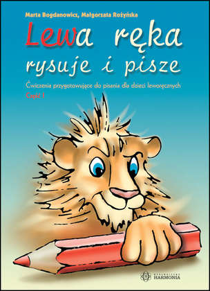 Lewa ręka rysuje i pisze. Ćwiczenia przygotowujące do pisania dla dzieci leworęcznych. Część 1