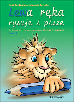Lewa ręka rysuje i pisze. Ćwiczenia przygotowujące do pisania dla dzieci leworęcznych. Część 3