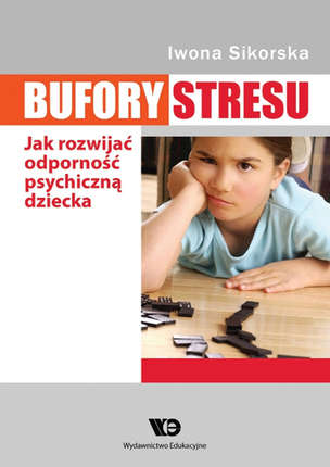 Bufory stresu. Jak rozwijać odporność psychiczną dziecka