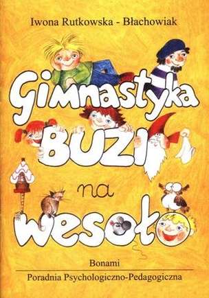 Gimnastyka buzi na wesoło. Ćwiczenia narządów artykulacyjnych dla dzieci