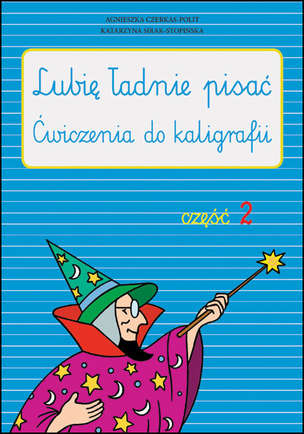 Lubię ładnie pisać. Ćwiczenia do kaligrafii. Część 2