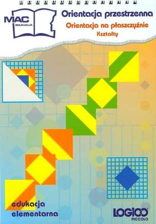 LOGICO PICCOLO. Orientacja na płaszczyźnie. Kształty, kl. 3. (w.)