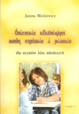 Ćwiczenia ułatwiające naukę czytania i pisania dla uczniów klas młodszych. Tom I