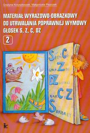 Materiał wyrazowo-obrazkowy do utrwalania poprawnej wymowy głosek s, z, c, dz