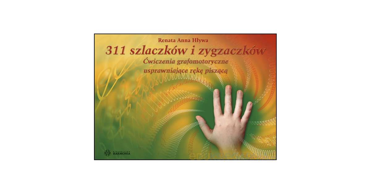 311 Szlaczków I Zygzaczków ćwiczenia Grafomotoryczne Usprawniające Rękę Piszącą