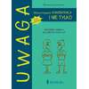 UWAGA. Wspomaganie koncentracji... i nie tylko. Ćwiczenia i zabawy dla dzieci od 4 do 9 lat