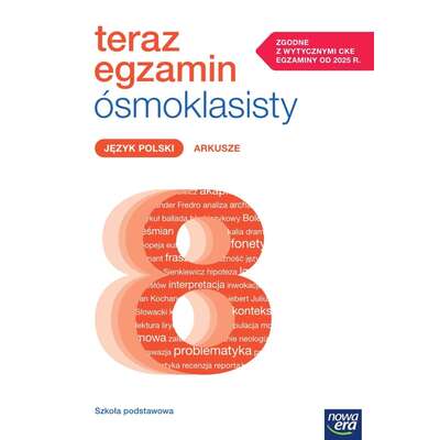 Teraz egzamin ósmoklasisty. Język polski. Arkusze do egzaminów 2025–2027