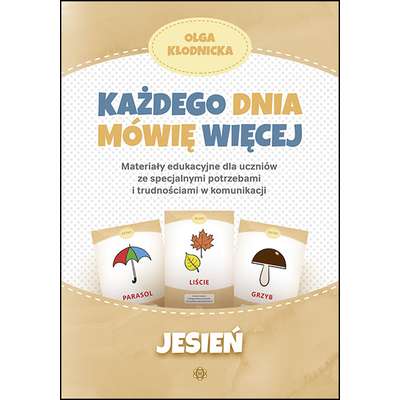Każdego dnia mówię więcej. Materiały edukacyjne dla uczniów ze specjalnymi potrzebami i trudnościami w komunikacji - JESIEŃ