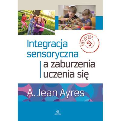 Integracja sensoryczna a zaburzenia uczenia się