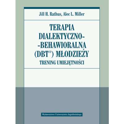Terapia dialektyczno-behawioralna (DBT) młodzieży. Trening umiejętności