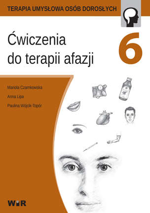 Terapia umysłowa osób dorosłych. Ćwiczenia do terapii afazji. Część 6