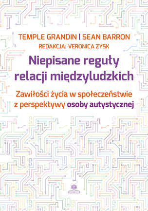 Niepisane reguły relacji międzyludzkich. Zawiłości życia w społeczeństwie z perspektywy osoby autystycznej
