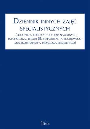 Dziennik innych zajęć specjalistycznych (logopedy, korekcyjno-kompensacyjnych, psychologa, terapii SI, rehabilitanta ruchowego, muzykoterapeuty, pedagoga specjalnego)