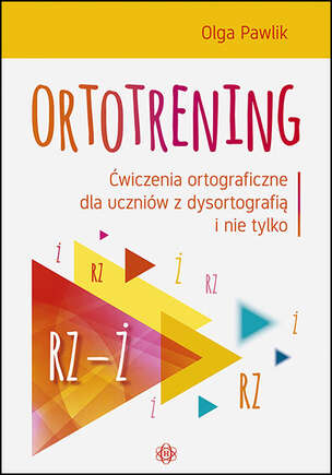 Ortotrening.Ćwiczenia ortograficzne dla uczniów z dysortografią i nie tylko - RZ-Ż