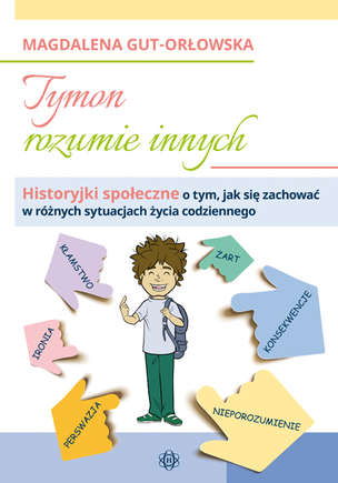 Tymon rozumie innych. Historyjki społeczne o tym, jak się zachować w różnych sytuacjach życia codziennego