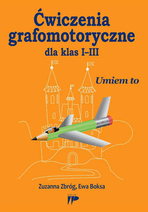 Umiem to. Ćwiczenia grafomotoryczne dla klas I-III