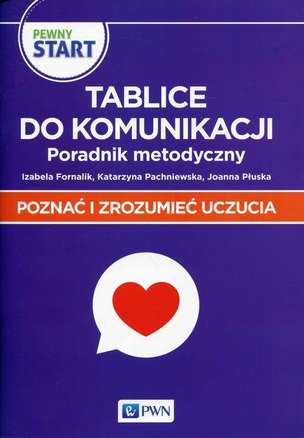 Pewny start. Poznać i zrozumieć uczucia. Tablice do komunikacji. Poradnik metodyczny