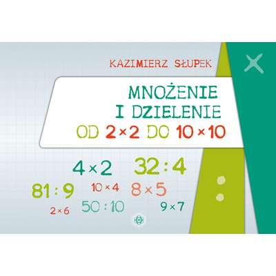 Mnożenie i dzielenie od 2 x 2 do 10 x 10