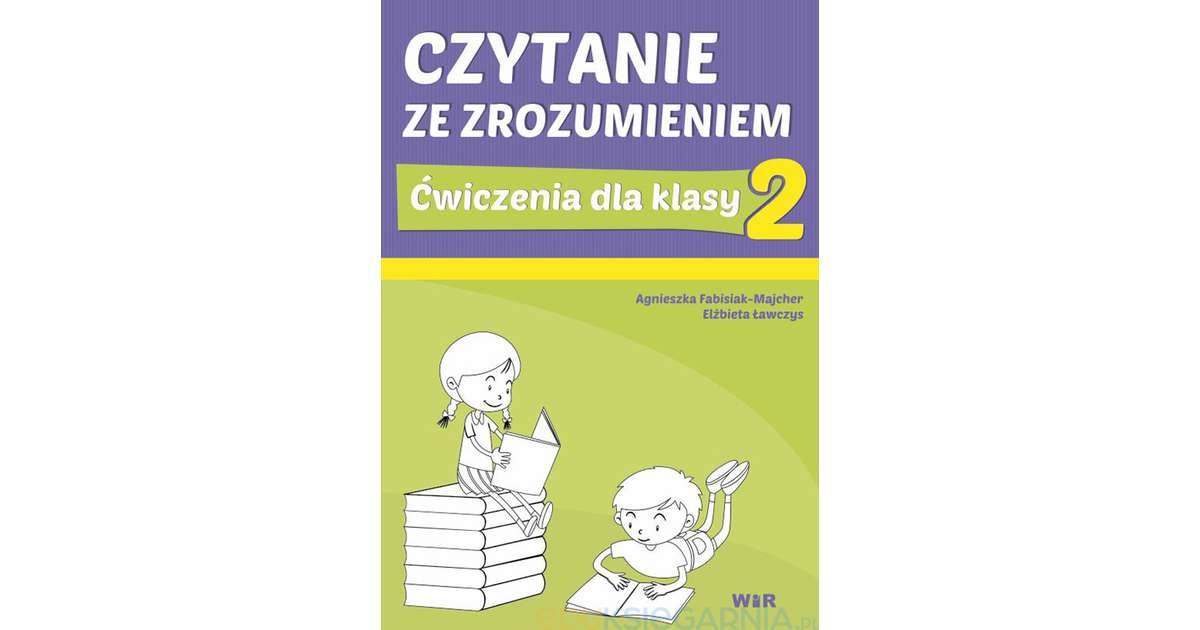 Czytanie ze zrozumieniem. Ćwiczenia dla klasy 2 szkoły podstawowej
