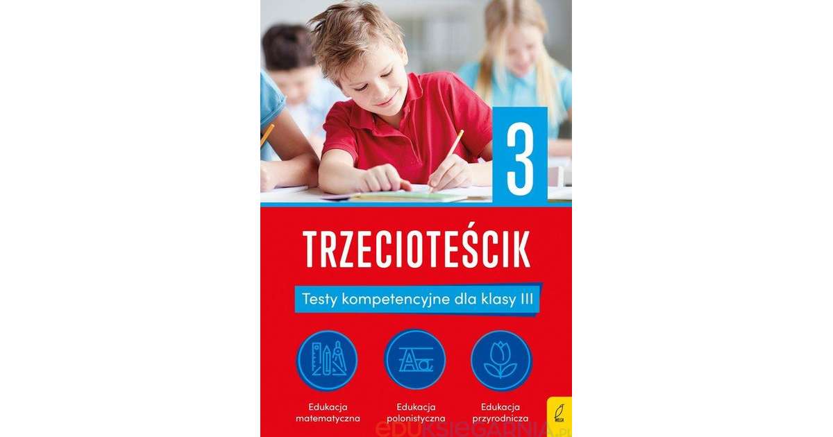 Trzecioteścik. Testy kompetencyjne dla klasy 3 - Eduksiegarnia.pl