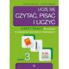 Uczę się czytać, pisać i liczyć. Karty pracy dla uczniów ze specjalnymi potrzebami edukacyjnymi. Część 3