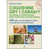 Codzienne gry i zabawy dla dzieci z zaburzeniami przetwarzania sensorycznego. 100 zajęć wzmacniających dzieci z problemami sensorycznymi