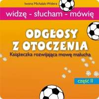 Odgłosy z otoczenia. Książeczka rozwijająca mowę malucha. Część II