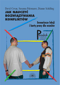 Jak nauczyć rozwiązywania konfliktów. Scenariusze zajęć i karty pracy dla uczniów