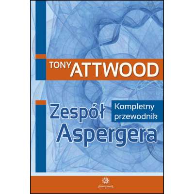 Zespół Aspergera - Kompletny przewodnik