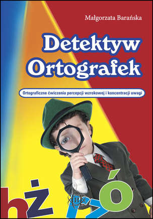 Detektyw Ortografek - Ortograficzne ćwiczenia percepcji wzrokowej i koncentracji uwagi