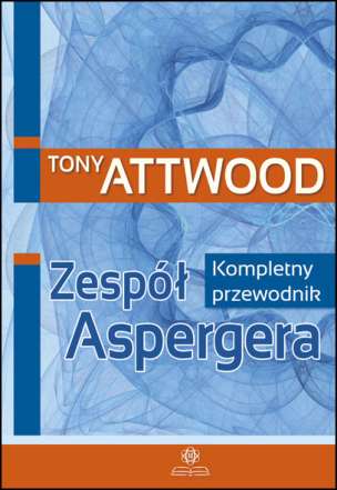 Zespół Aspergera - Kompletny przewodnik