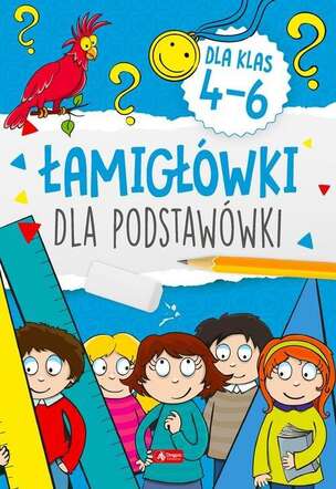 Łamigłówki dla podstawówki. Dla klas 4-6