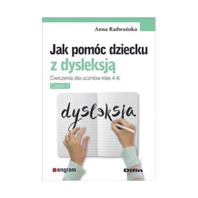 Jak pomóc dziecku z dysleksją. Ćwiczenia dla uczniów klas 4-6. Część 2