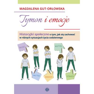 Tymon i emocje. Historyjki społeczne o tym, jak się zachować w różnych sytuacjach życia codziennego