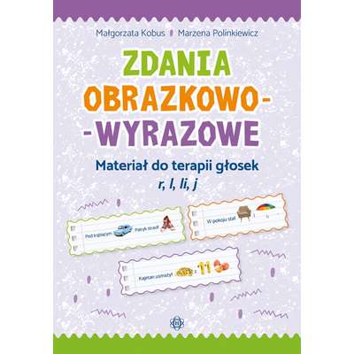 Zdania obrazkowo-wyrazowe. Materiał do terapii głosek r, l, li, j